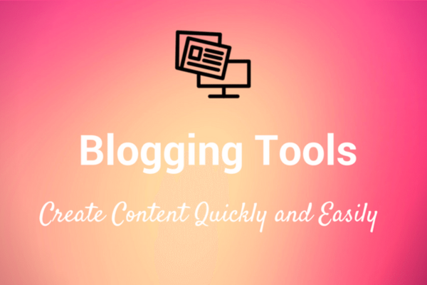 The Best Tools for Easy Blog Writing